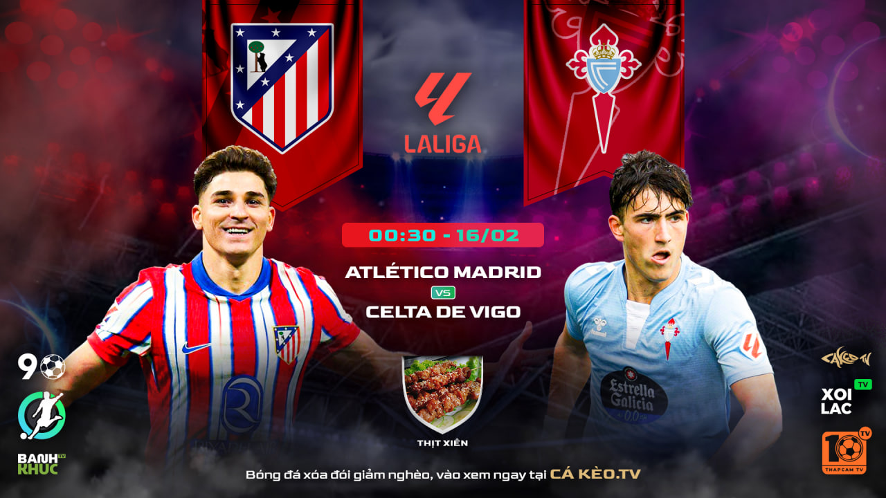 Highlights Atletico Madrid vs Celta De Vigo | BLV Thịt Xiên  | 16.02.25