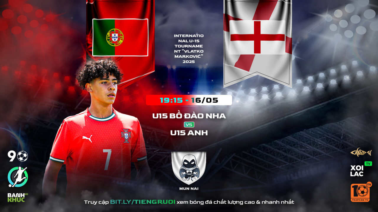 Highlights U15 Bồ Đào Nha vs U15 Anh | BLV Mun Nai | 16.05.25