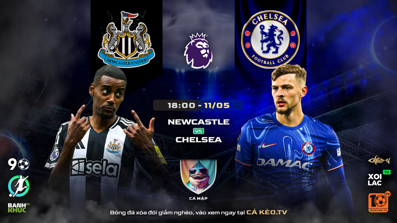 Fullmatch Chelsea vs Newcastle | BLV Cá Mập | 11.05.25