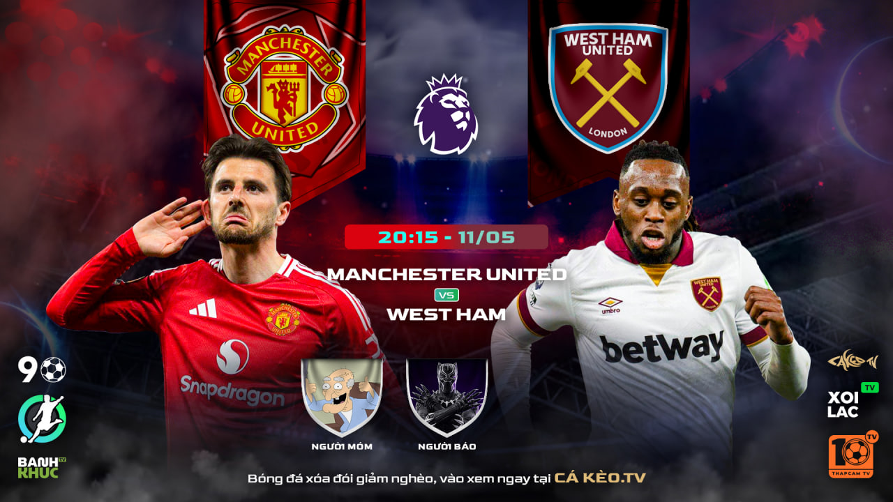 Fullmatch Man United vs West Ham | BLV Người Móm ft Người Báo | 11.05.25